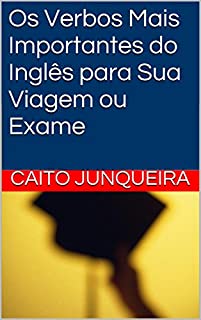 Livro Os Verbos Mais Importantes do Inglês para Sua Viagem ou Exame (e-Decoreba Livro 2)