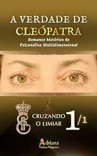 Livro A VERDADE DE CLEÓPATRA: 1. CRUZANDO O LIMIAR 1/1