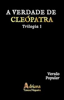 Livro A VERDADE DE CLEÓPATRA: Triologia 1 - Versão Popular (A VERDADE DE CLEÓPATRA - Versão Popular)