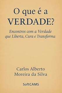 Livro O que é a VERDADE ?: Encontros com a Verdade, que Liberta, Cura e Transforma (O Caminho)