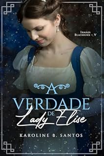 Livro A Verdade de Lady Elise (Irmãos Blackburn Livro 5)