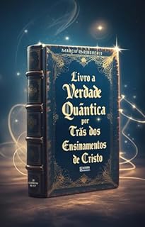 Livro A Verdade Quântica por Trás dos Ensinamentos de Cristo