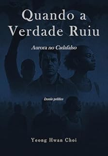 Quando a Verdade Ruiu: Aurora no Cadafalso