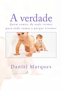 Livro A Verdade: Quem somos, de onde viemos para onde vamos e porque vivemos