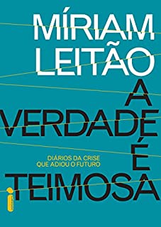Livro A verdade é teimosa: Diários da crise que adiou o futuro