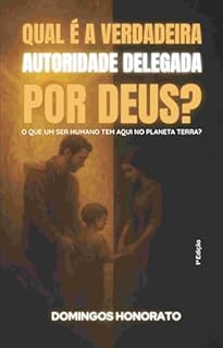 Livro Qual é a verdadeira autoridade delegada por Deus?: O que um ser humano tem aqui no planeta Terra?