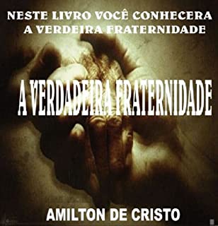 Livro A verdadeira Fraternidade - Amilton de Cristo