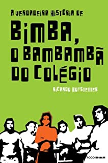 A verdadeira história de Bimba, o bambambã do colégio