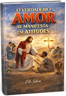 O VERDADEIRO AMOR SE MANIFESTA EM ATITUDES