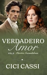 Livro Verdadeiro Amor (Paixões Escandalosas Livro 2)
