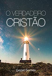 Livro O VERDADEIRO CRISTÃO: Roteiros de Mensagens Bíblicas