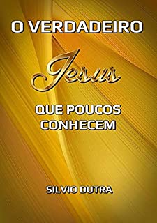 Livro O Verdadeiro Jesus Que Poucos Conhecem