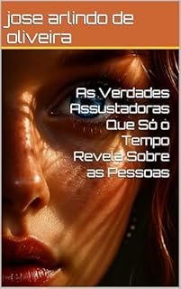 Livro As Verdades Assustadoras Que Só o Tempo Revela Sobre as Pessoas