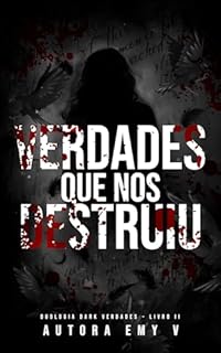 Livro VERDADES QUE NOS DESTRUIU: LIVRO II (DUOLOGIA DARK VERDADES 2)