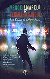 Livro Verde, Amarelo & Vermelho Sangue: Um Dossiê de Crimes Reais