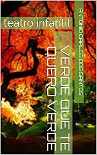 Livro Verde que te quero verde: Teatro infanto-juvenil (Coleção estórias maravilhosas para aprender se divertindo Livro 7)