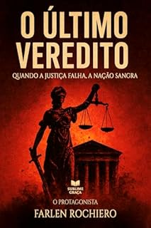Livro O ÚLTIMO VEREDITO: Quando a Justiça Falha, a Nação Sangra