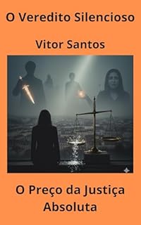 Livro O Veredito Silencioso: O Preço da Justiça Absoluta