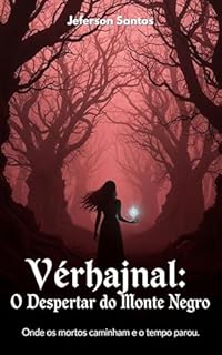 Livro Vérhajnal: O Despertar do Monte Negro: Onde os mortos caminham e o tempo parou.