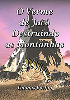 O Verme De Jacó Destruindo As Montanhas