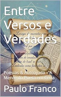 Entre Versos e Verdades: Poesias & Autoajuda – A Mente do Poeta em Cena