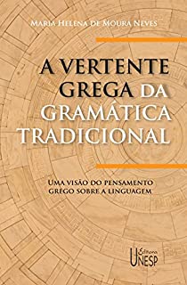Livro A vertente grega da gramática tradicional: uma visão do pensamento grego sobre a linguagem