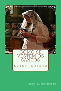 Livro Como se vestem os santos: ética cristã