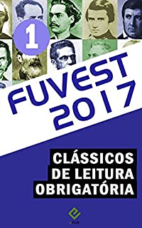 Vestibular Fuvest 2017: Obras de leitura obrigatória vol. 1 ("Iracema", "Mémórias póstumas de Brás Cubas", "O Cortiço" e "A Cidade e as Serras")