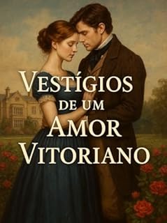 Livro Vestígios de Um Amor Vitoriano - Um romance gótico de mistério e desejo proibido