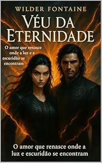 Livro Véu da Eternidade: O amor que renasce onde a luz e a escuridão se encontram.