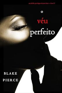 Livro O Véu Perfeito (Um Thriller Psicológico de Jessie Hunt — Livro 17)
