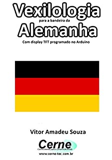 Vexilologia para a bandeira da Alemanha Com display TFT programado no Arduino