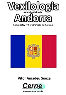 Livro Vexilologia para a bandeira da Andorra Com display TFT programado no Arduino