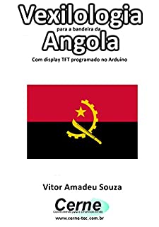 Livro Vexilologia para a bandeira da Angola Com display TFT programado no Arduino