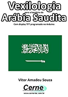 Livro Vexilologia para a bandeira de Arábia Saudita Com display TFT programado no Arduino