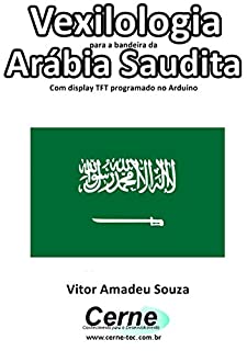 Vexilologia para a bandeira de Arábia Saudita Com display TFT programado no Arduino