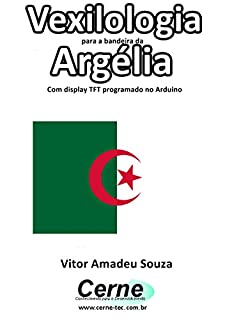 Livro Vexilologia para a bandeira de Argélia Com display TFT programado no Arduino