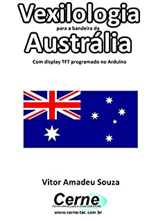 Livro Vexilologia para a bandeira da Austrália Com display TFT programado no Arduino