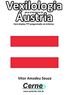 Livro Vexilologia para a bandeira da Áustria Com display TFT programado no Arduino