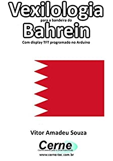 Livro Vexilologia para a bandeira do Bahrein Com display TFT programado no Arduino