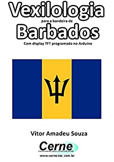 Livro Vexilologia para a bandeira de Barbados Com display TFT programado no Arduino
