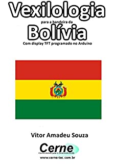 Livro Vexilologia para a bandeira da Bolívia Com display TFT programado no Arduino