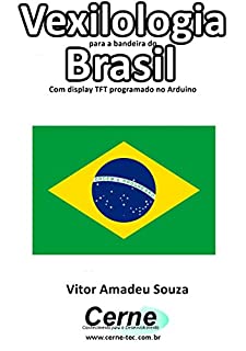 Livro Vexilologia para a bandeira da Brasil Com display TFT programado no Arduino
