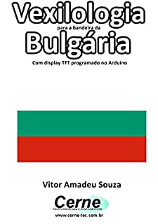 Livro Vexilologia para a bandeira da Bulgária Com display TFT programado no Arduino