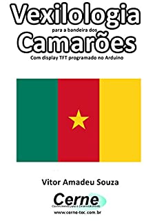 Livro Vexilologia para a bandeira dos Camarões Com display TFT programado no Arduino