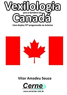 Livro Vexilologia para a bandeira do Canadá Com display TFT programado no Arduino