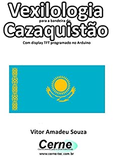 Livro Vexilologia para a bandeira do Cazaquistão Com display TFT programado no Arduino