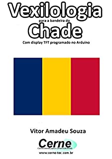 Livro Vexilologia para a bandeira do Chade Com display TFT programado no Arduino