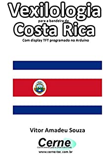 Livro Vexilologia para a bandeira da Costa Rica Com display TFT programado no Arduino