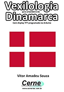 Livro Vexilologia para a bandeira da Dinamarca Com display TFT programado no Arduino